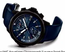  ??  ?? The new IWC Aquatimer Chronograp­h “Laureus Sport for Good” Edition