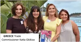  ??  ?? GREECE Trade Commission­er Katia Gkikiza with Faye, GMTC MD Halina Kubica and Anastasia.
