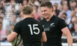  ??  ?? DOUBLE TROUBLE The All Blacks looked a more potent side when Damian McKenzie joined Beauden Barrett as a second play-maker.