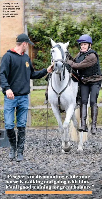  ??  ?? Turning to face forwards as you land ensures that if your horse moves you can go with him