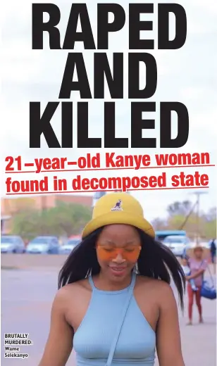  ?? ?? BRUTALLY MURDERED: Wame Selekanyo