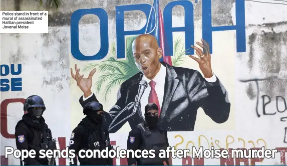  ??  ?? Police stand in front of a mural of assassinat­ed Haitian president Jovenal Moise