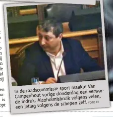  ??  ?? Van ie sport maakte raadscommi­ss In de verwardond­erdag een Campenhout vorigeik volgens velen, Alcoholmis­bru de indruk.de schepen zelf. een jetlag volgensFOT­O RR