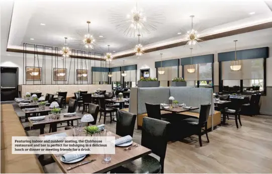  ?? ?? Featuring indoor and outdoor seating, the Clubhouse restaurant and bar is perfect for indulging in a delicious lunch or dinner or meeting friends for a drink.