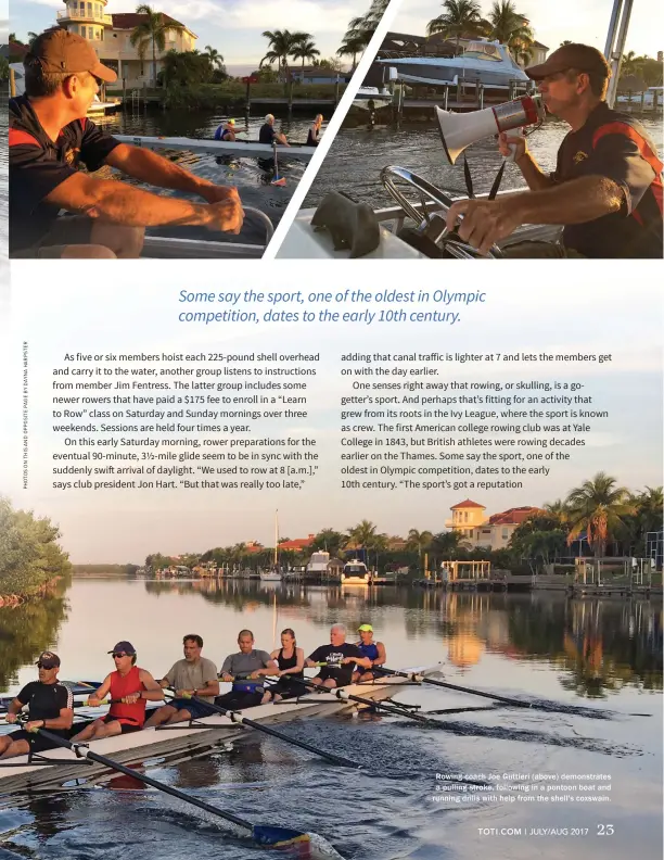  ??  ?? Rowing coach Joe Guttieri (above) demonstrat­es a pulling stroke, following in a pontoon boat and running drills with help from the shell's coxswain.