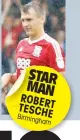  ??  ?? STAR MAN ROBERT TESCHE Birmingham