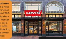  ??  ?? MUST JEANS La Levi’s è nata a San Francisco alla fine dell’800. Il flagship store è all’815 Market Street: qui si trovano tutti i modelli di denim, spesso a prezzi scontati.