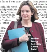  ??  ?? Former Energy Secretary Amber Rudd