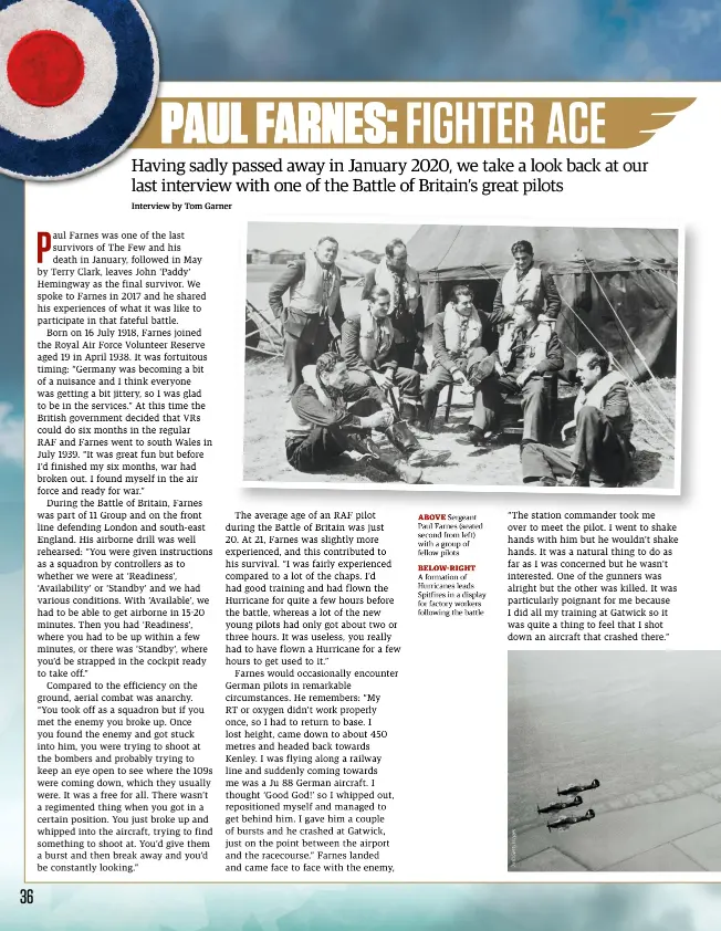  ??  ?? ABOVE Sergeant Paul Farnes (seated second from left) with a group of fellow pilots
BELOW-RIGHT
A formation of Hurricanes leads Spitfires in a display for factory workers following the battle