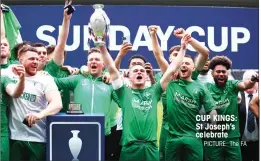  ?? PICTURE: The FA ?? CUP KINGS: St Joseph’s celebrate