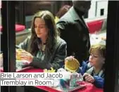  ??  ?? Brie Larson and Jacob Tremblay in Room.
