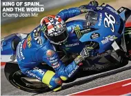  ?? ?? KING OF SPAIN... AND THE WORLD Champ Joan Mir