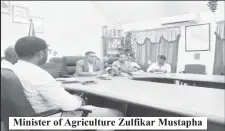  ?? ?? Minister of Agricultur­e Zulfikar Mustapha involve more women and youth in agricultur­e. He explained that Guyana has set itself a target of having 35% of all new agricultur­al production projects owned by women and youth.