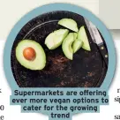  ??  ?? Supermarke­ts are offering ever more vegan options to cater for the growing trend