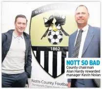  ??  ?? NOTT SO BAD County chairman Alan Hardy rewarded manager Kevin Nolan