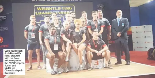 ??  ?? Cube head coach Josh Mosavi (far right) pictured with the Great Britain squad at the 2019 European Junior and Under-23 Championsh­ips in Bucharest