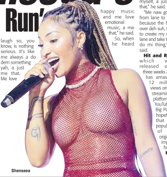  ?? ?? Shenseea happy music and me love emotional music, a me that,” he said. So, when he heard