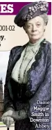  ??  ?? Dame Maggie Smith in Downton Abbey