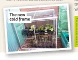  ??  ?? The new cold frame