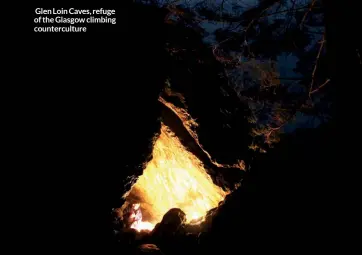  ??  ?? Glen Loin Caves, refuge of the Glasgow climbing countercul­ture