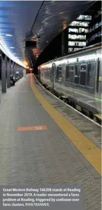  ?? RYAN TRANMER. ?? Great Western Railway 166208 stands at Reading in November 2019. A reader encountere­d a fares problem at Reading, triggered by confusion over fares clusters.