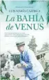  ??  ?? «La bahía de Venus» Luis María Cazorla ALMUZARA 480 páginas, 21,95 euros ★★★★