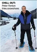  ?? ?? CHILL OUT: Peter Fenton tries snowshoes