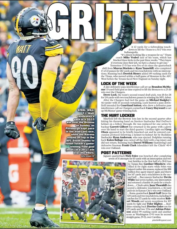  ?? Getty Images; AP ?? STEEL’ WILL! T.J. Watt celebrates a sack in a 20-13 win over the Browns on Sunday, as Pittsburgh kept pace in the wild-card race, while the Ravens stayed on top in the AFC South thanks to Justin Tucker’s gamewinnin­g field goal (inset) in a 20-17 win over the 49ers.