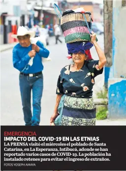  ?? FOTOS YOSEPH AMAYA ?? LA PRENSA visitó el miércoles el poblado de Santa Catarina, en La Esperanza, Intibucá, adonde se han reportado varios casos de COVID-19. La población ha instalado retenes para evitar el ingreso de extraños. EMERGENCIA
IMPACTO DEL COVID-19 EN LAS ETNIAS