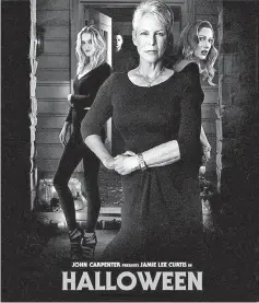  ??  ?? ‘Halloween’ is now Curtis’ biggest opening to date, as well as the best horror opening with a female lead. It’s also the biggest launch ever with a female lead over 55 years old.