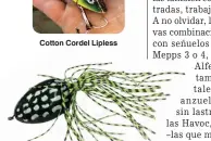  ??  ?? Cotton Cordel Lipless