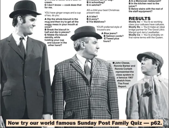  ??  ?? John Cleese, Ronnie Barker and Ronnie Corbett represente­d the class system in a famous 1967 sketch from The Frost Report.