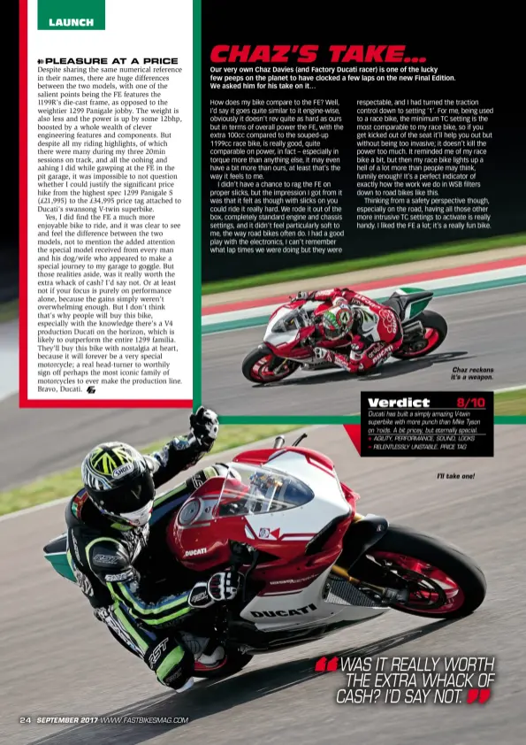  ??  ?? Chaz reckons it’s a weapon. I’ll take one! Verdict 8/10 Ducati has built a simply amazing V- twin superbike with more punch than Mike Tyson on ’roids. A bit pricey, but eternally special. + AGILITY, PERFORMANC­E, SOUND, LOOKS – RELENTLESS­LY UNSTABLE,...