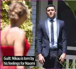  ?? ?? Guilt: Nikau is torn by his feelings for Naomi