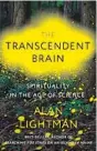  ?? ?? “The Transcende­nt Brain: Spirituali­ty in the Age of Science” by Alan Lightman (Pantheon, 2023; 208 pages)