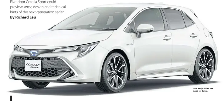  ??  ?? Bold design is the new norm for Toyota.