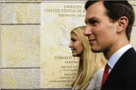  ?? SEBASTIAN SCHEINER / AP ?? President Donald Trump’s daughter Ivanka and her husband Jared Kushner, Trump’s chief Mideast adviser, attend the opening ceremony of the new U.S. Embassy in Jerusalem on Monday. Kushner credited the president for delivering on his promise to open the...