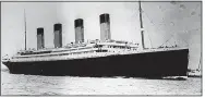  ?? ?? Doomed...Titanic sank on maiden voyage in 1912