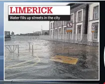  ??  ?? LIMERICK Water fills up streets in the city
