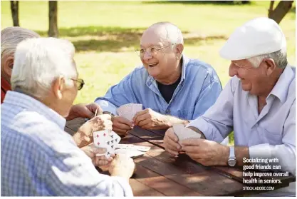  ?? STOCK. ADOBE. COM ?? Socializin­g with good friends can help improve overall health in seniors.