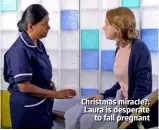  ??  ?? Christmas miracle?: Laura is desperate to fall pregnant