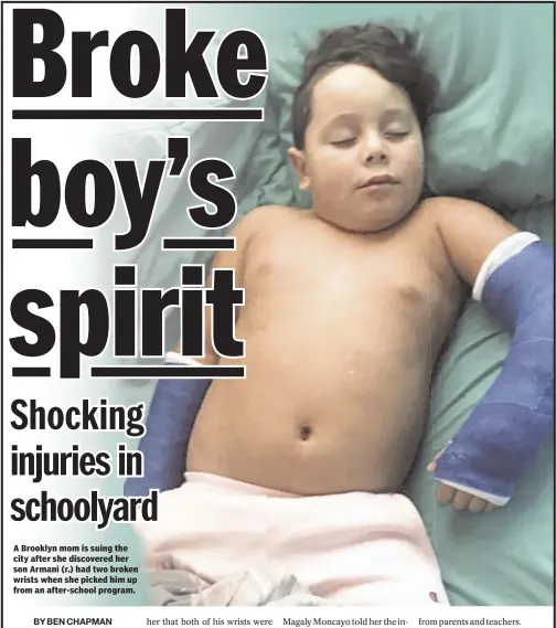  ??  ?? Adam Shrier and Thomas Tracy A Brooklyn mom is suing the city after she discovered her son Armani (r.) had two broken wrists when she picked him up from an after-school program.