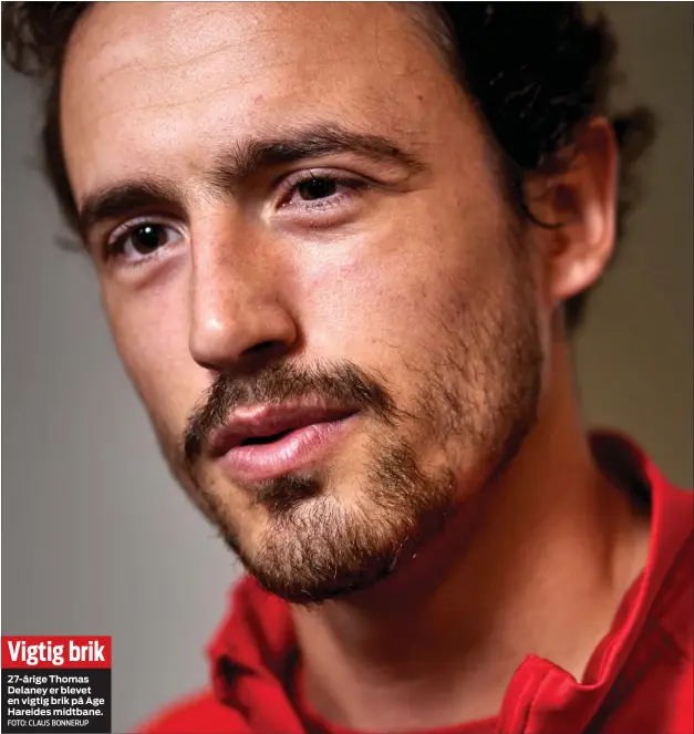  ?? FOTO: CLAUS BONNERUP ?? Vigtig brik27-årige Thomas Delaney er blevet en vigtig brik på Åge Hareides midtbane.