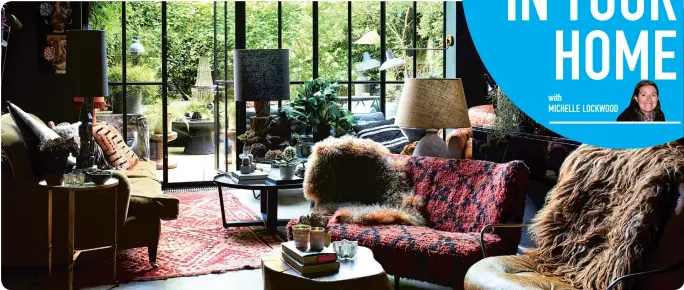 ??  ?? ‘Take it to the max’ - Abigail Ahern’s lounge has a combinatio­n of textures, from sheepskin to wool, individual furniture pieces and a profusion of foliage linking the room to the glorious garden outside.