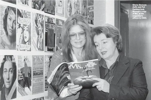  ?? AVE PICKOFF AP ?? Gloria Steinem (left) and Pat Carbine look through a copy of Ms. at the magazine’s offices in 1980.