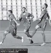  ??  ?? Elbasani feston një nga golat e Nurit FOTO: F. HAZIZLLARI