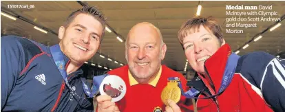  ??  ?? 151017curl_ 06 Medal man David McIntyre with Olympic gold duo Scott Andrews and Margaret Morton