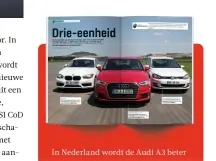  ??  ?? In Nederland wordt de Audi A3 beter verkocht dan zijn geijkte concurrent­en, de BMW 1-serie en de Mercedes A-klasse.