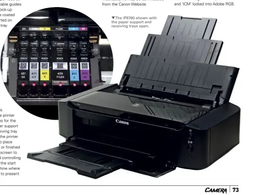  ??  ??  The iP8760 shown with the paper support and receiving trays open.