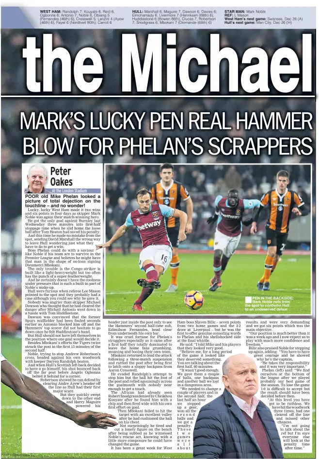  ??  ?? POOR old Mike Phelan looked a picture of total dejection on the touchline – and no wonder! STAR MAN: REF: West Ham’s next game: Hull’s next game: PEN IN THE BACKSIDE: Mark Noble nets from the spot to condemn Hull to an undeserved defeat